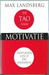 Landsberg , Max - De  Tao van motivatie / inspireer uzelf en anderen