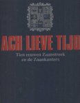 zonder auteur - Ach lieve tijd. Tien eeuwen Zaanstreek en de Zaankanters zonder auteur - Ach lieve tijd. Tien eeuwen Zaanstreek en de Zaankanters