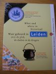 Moerman, Ingrid - Waar gebeurd in Leiden, over de ple, de daden en de dingen (What and where in historical Leiden) uitgave n.a.v. herinrichting van historische afdeling van de Lakenhal,