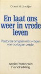Lindijer, Coert H. - EN LAAT ONS WEER IN VREDE LEVEN - pastoraal omgaan met vragen van oorlog en vrede