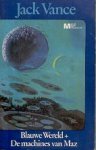 Vance, Jack - Blauwe Wereld + De Machines van Maz