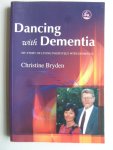 Bryden, Christine - Dancing with Dementia, My Story of Living Positively with Dementia Bryden, Christine - Dancing with Dementia, My Story of Living Positively with Dementia