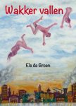 Groen, Els de - Wakker vallen / gedichten