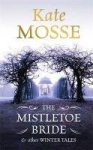 Kate Mosse 39970 - The Mistletoe Bride and Other Winter Tales