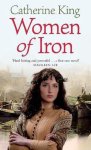 Catherine King - Women Of Iron