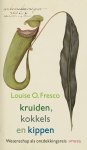 Louise O. Fresco - Kruiden, kokkels en kippen Wetenschap als ontdekkingsreis