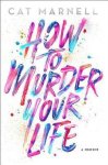 Cat Marnell - How to Murder Your Life