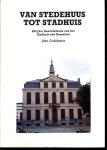 John Goddeeris - Van stedehuus tot stadhuis 600 jaar geschiedenis van het stadhuis van Roeselare
