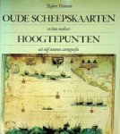 Putman, Robert - Oude scheepskaarten en hun makers. Hoogtepunten uit vijf eeuwen Cartografie Uit vijf eeuwen cartografie