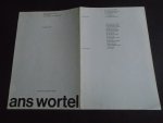 n.v.t. - Ans Wortel. Catalogus 348. Stedelijk Museum Amsterdam  15 nov. tot 15 dec. 1963. Met 3 foto,s , een gedicht en opsomming van de kunstwerken