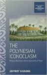 Sissons, Jeffrey. - The Polynesian Iconoclasm: Religious Revolution and the Seasonality of Power.