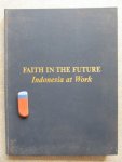  - FAITH IN THE FUTURE Indonesia at work + supplement