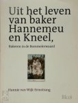 Hannie van Wijk-Ermstrang 237116 - Uit het leven van baker Hannemeu en Kneel bakeren in de Bommelerwaard