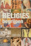 Theodore Gabriel, Ronald Geaves, Caroline Ellerby, Saskia Peeters - Religies begrijpen inzicht krijgen in de belangrijkste religieuze stromingen