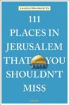 Laszlo Trankovits - 111 Places in Jerusalem that You Shouldn't Miss