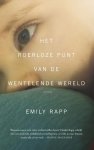 Emily Rapp - Het roerloze punt in een wentelende wereld