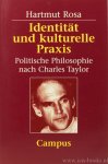 TAYLOR, C., ROSA, H. - Identiät und kulterelle Praxis. Politische Philosophie nach Charles Taylor. Mit einem Vorwort von Axel Honneth.