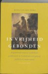 BERG, HENK VAN DEN. - In vrijheid gebonden. Negentiende-eeuwse katholieke publicisten in Nederland over geloof, politiek en moderniteit. isbn 9789056251963