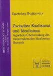 Rynkiewicz, Kazimierz: - Zwischen Realismus und Idealismus : Ingardens Überwindung des transzendentalen Idealismus Husserls.