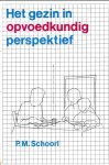 Schoorl, P.M. - Het gezin in opvoedkundig perspektief