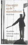Rooy, Piet de - Ons stipje op de waereldkaart De politieke cultuur van Nederland in de negentiende en twintigste eeuw