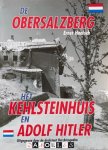 Ernst Hanisch - De Obersalzberg. Het Kehlsteinhuis en Adolf Hitler