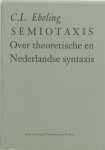 EBELING, C.L. - Semiotaxis. Over theoretische en Nederlandse syntaxis.