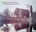 Barnes, Martin - Benjamin Brecknell Turner: Rural England Through a Victorian Lens
