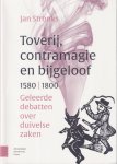 Stronks, Jan - Toverij, contramagie en bijgeloof, 1580-1800. Geleerde debatten over duivelse zaken