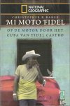 BAKER, CHRISTOPHER P. & BAKKER, BERT - Mi moto Fidel. Op de motor door het Cuba van Fidel Castro