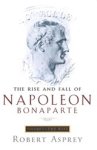 Robert Asprey - The Rise And Fall Of Napoleon Vol 1 - The Rise
