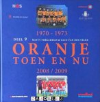 Matty Verkammen, Taco van den Velde - Oranje Toen en Nu. Deel 9. 2008 / 2009