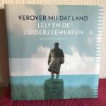 Willem van der Ham - Verover mij dat land / Lely en de Zuiderzeewerken