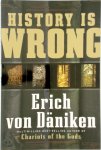 Erich von Däniken - History Is Wrong