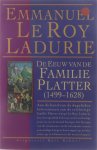 LADURIE, EMMANUEL LE ROY. - De eeuw van de familie Platter ( 1499-1628 ). I. De schooier en de geleerde. - LADURIE, EMMANUEL LE ROY.