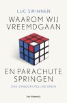 Luc Swinnen 61793 - Waarom wij vreemdgaan en parachutespringen Ons onbegrijpelijke brein