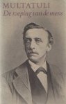 MULTATULI. - De roeping van de mens. Een keuze uit zijn gehele werk door C. Bij MULTATULI. - De roeping van de mens. Een keuze uit zijn gehele werk door C. Bij