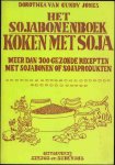 Gundy Jones, Dorothea van - Het Sojabonenboek - koken met soja (meer dan 300 gezonde recepten met sojabonen of sojaproducten)