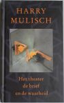 Mulisch, Harry - Het theater, de brief en de waarheid. Een tegenspraak