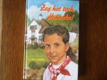 Duinen, S. van - Zeg het toch, Hanneke! / druk 1