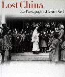 BULFONI,C. & POZZI,A. - Lost China The photographs of Leone Nani
