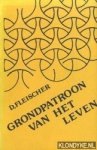 Fleischer, D. - Grondpatroon van het leven