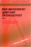 Toren, H / Stilma, L.C. / Menkveld, H. / e.a. - Niet alle kinderen gaan naar de basisschool.deel A