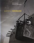 MANTEL, Reno & VERSCHOOR, Natasja (fotografie) & Kooten, Kees (tekst) - Water en werken