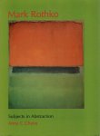ROTHKO, Mark - Anna C. CHAVE - Mark Rothko - Subjects in Abstraction.