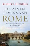 Robert Hughes 13197 - De zeven levens van Rome een cultuurgeschiedenis van de Eeuwige Stad