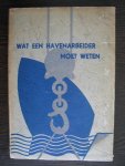 E.J. van Dijk (voorwoord) - Wat een havenarbeider moet weten. Bijzondere uitgave.