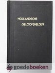 N., N. - Hollandsche Geloofshelden --- Hollandse Geloofshelden. Het leven en sterven van onze Oudvaders (16 levensbeschrijvingen).