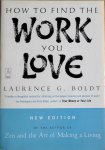 Boldt, Laurence G. - HOW TO FIND THE WORK YOU LOVE.