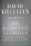 Kilcullen, David - The Accidental Guerrilla: Fighting Small Wars in the Midst of a Big One